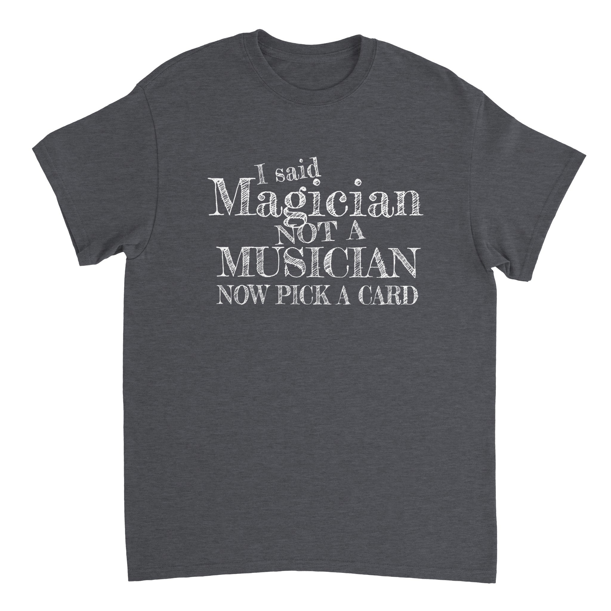 "I SAID MAGICIAN" KID FRIENDLY - JOKE T-shirt